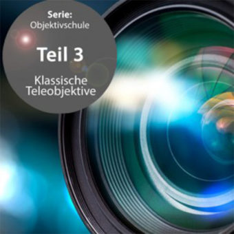Klassische Teleobjektive – Einsatzbereiche und Auswahl